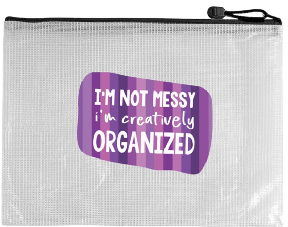 Snarky Bag - I'm Not Messy I'm Creatively Organized