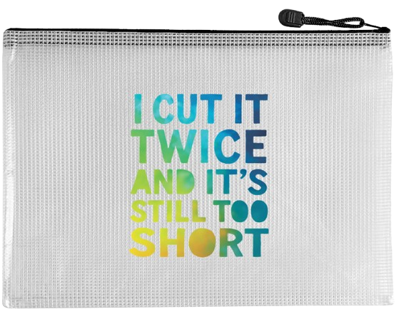 Snarky Bag - I Cut it Twice and It's Still Too Short
