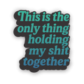 Sticker - Holding Shit