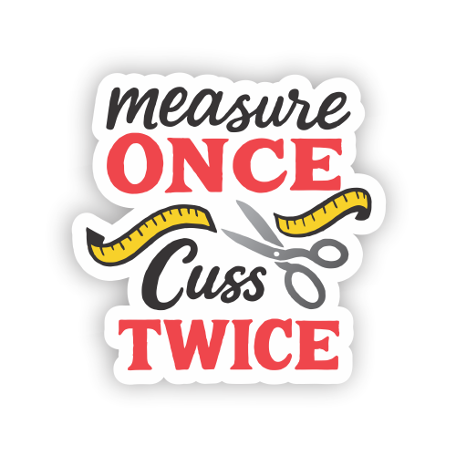 Sticker - Measure Once Cuss Twice
